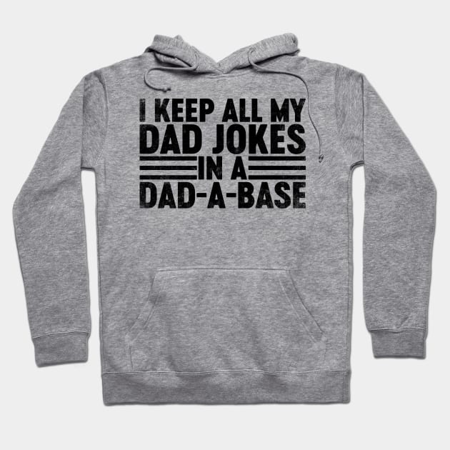 I Keep All My Dad Jokes In A Dad-a-base (Black) Funny Father's Day Hoodie by tervesea